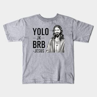 YOLO JK BRB JESUS Funny Christian Kids T-Shirt